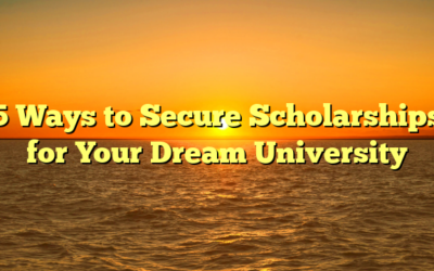 5 Ways to Secure Scholarships for Your Dream University