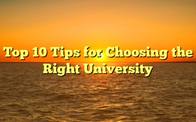 Top 10 Tips for Choosing the Right University